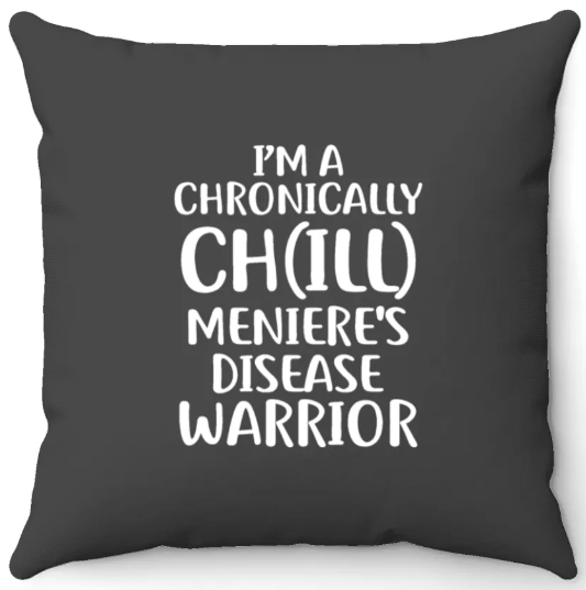 A pillow with a text "I'm a chronically Ch(ill) Meniere's disease warrior